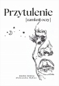 Przytulenie [zamknij oczy] - Aleksandra Rybiec